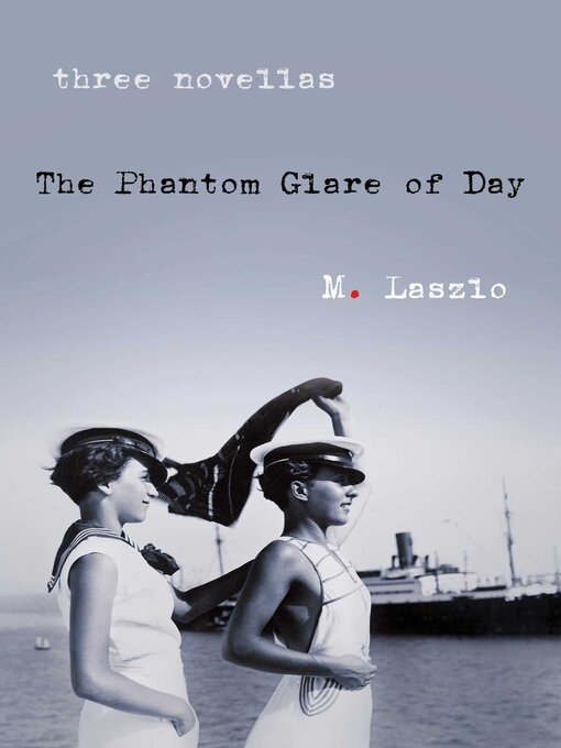 Title details for The Phantom Glare of Day by M. Laszlo - Available